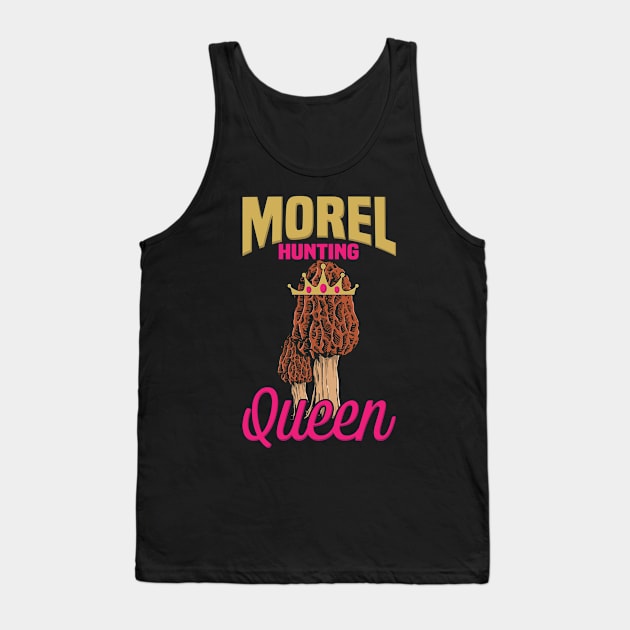 Morel Mushroom Hunting Queen design I Funny Fungi Gift Tank Top by biNutz